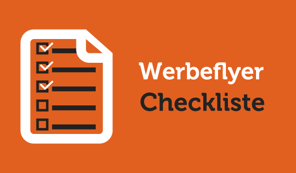 Erfolgreiche Werbeflyer mit unserer Checkliste erstellen